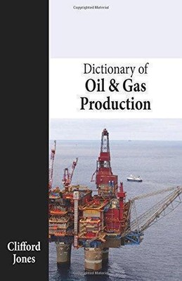 Dictionary of Oil and Gas Production - Clifford Jones