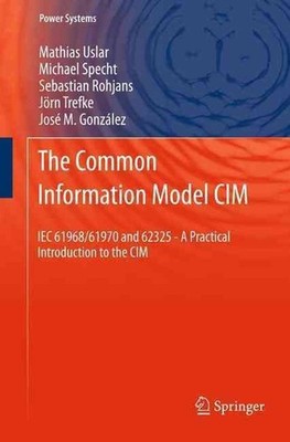 The Common Information Model CIM: IEC 61968/61970 and 62325 - A practical introd