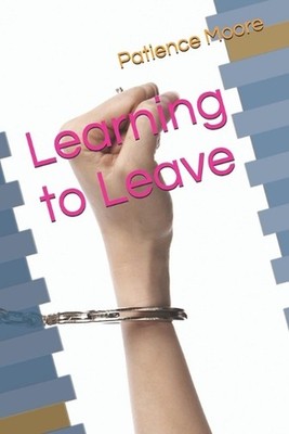 Learning to Leave by Patience Moore Paperback Book