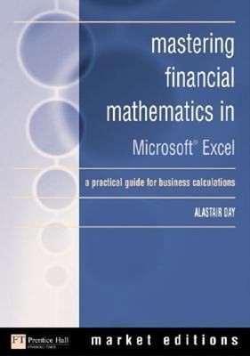Mastering Financial Mathematics in Microsoft Excel : A Practical