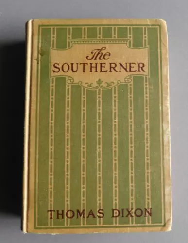 The Southerner: a Romance of the Real Lincoln - by Thomas Dixon - 1913 Hardcover