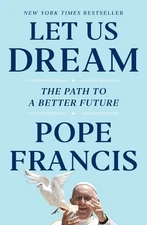 Let Us Dream: The Path to a Better Fu..., Francis, Pope