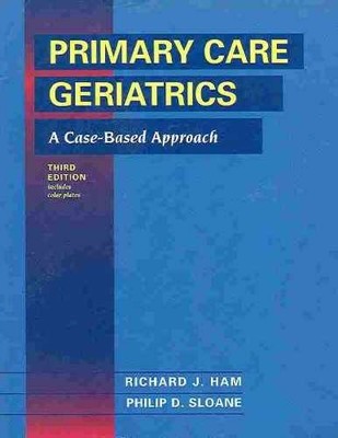 Primary Care Geriatrics: A Case-Based - Paperback, by Ham R.J. - Acceptable n