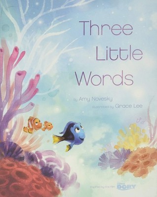 Finding Dory (Picture Book): Three Little Words by Amy Novesky