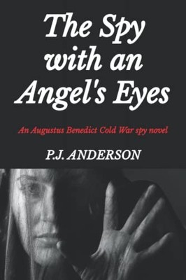 The Spy with an Angel's Eyes: An Augustus Benedict  by Anderson, P.J. 1838341048