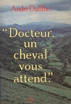 Doktor, ein Pferd wartet auf Sie. Memoi... - André Dufilho - V576071