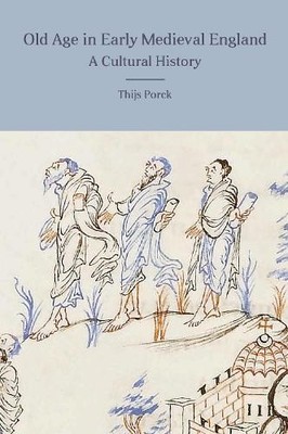 Thijs Porck Old Age in Early Medieval England (Taschenbuch) (US IMPORT)