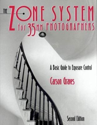 The Zone System for 35mm Photographers: A Basic Guide to Exposure Control