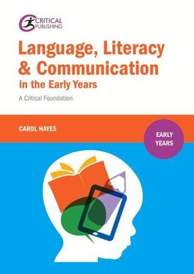 Language, Literacy and Communication in the Early Years: | A critical foundation