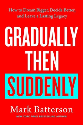 Mark Batterson | Gradually Then Suddenly | Buch | Englisch (2025)