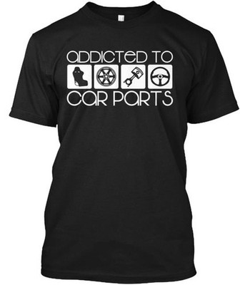 Addicted To Car Parts T-Shirt Made in the USA Size S to 5XL