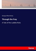 George Alfred Henty | Through The Fray | Taschenbuch | Englisch (2017) | 444 S.