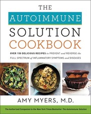 Image of The Autoimmune Solution Cookbook: Over 150 Delicious Recipes to Prevent and Reve