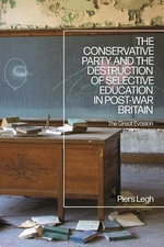 The Conservative Party and the Destruction of Selective Education in Post-War Br