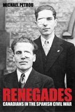 Image of Renegades : Canadians in the Spanish Civil War, Hardcover by Petrou, Michael,...