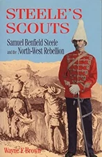 Steele's Scouts : Samuel Benfield and the Northwest Rebellion Way