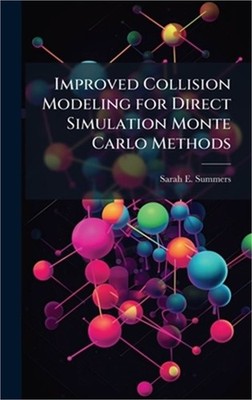 Improved Collision Modeling for Direct Simulation Monte Carlo Methods (Hardback