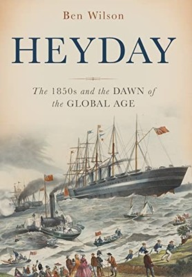 Heyday: The 1850s and the Dawn of the G..., Wilson, Ben