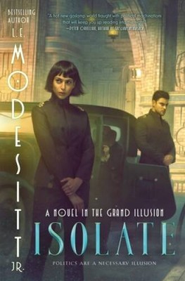Isolate (The Grand Illusion, 1) - Hardcover By Modesitt Jr, L E - VERY GOOD