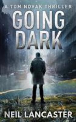 Going Dark : A Tom Novak Thriller Taschenbuch Neil Lancaster
