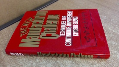 New Manufacturing Challenge: Techniques for Continuous Improvement - hardcov...