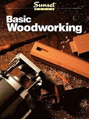 Basic Woodworking Paperback Sunset Publishing Staff