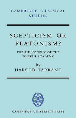 Scepticism or Platonism? The Philosophy of the Fourth Academy Tarrant Paperback
