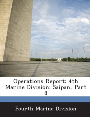 Fourth Marine Divisi - Operations Report  4th Marine Division  Saipan - X555z
