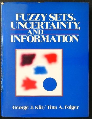 FUZZY SETS, UNSICHERHEIT UND INFORMATION KLIR - FOLGER PRENTICE - HALL 1988 \