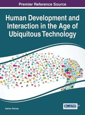 Human Development and Interaction in the Age of Ubiquitous Technology by Hakikur