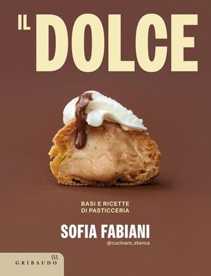 Il dolce. Konditorei Grundlagen und Rezepte [Hardcover] [Nov 04, 2025] Fabiani, Sofi