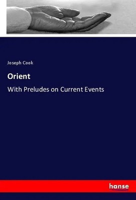 Joseph Cook | Orient | Taschenbuch | Englisch (2018) | 372 S. | hansebooks