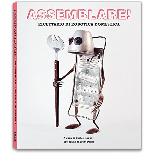 9788857609409 Assemblare! Ricettario di robotica domestica - E. Karpati,B. Darby
