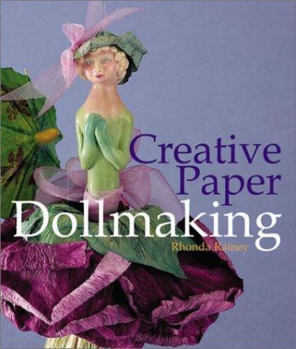 Creative Paper Dollmaking by Rhonda Rainey - Hardcover New Edition
