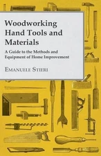 Woodworking Hand Tools and Materials - A Guide to the Methods and Equipment of H