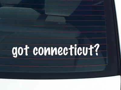 got connecticut? CAR DECAL BUMPER STICKER VINYL FUNNY JOKE WINDOW