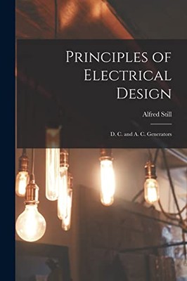 Still - Principles of Electrical Design  D. C. and A. C. Generators -  - X555z