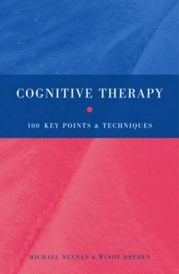 Cognitive Therapy: 100 Key Points and Techniques by Dryden, Windy 1583918582