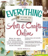 The Everything Guide to Selling Arts & Crafts - Kim Solga, 1440559198, paperback