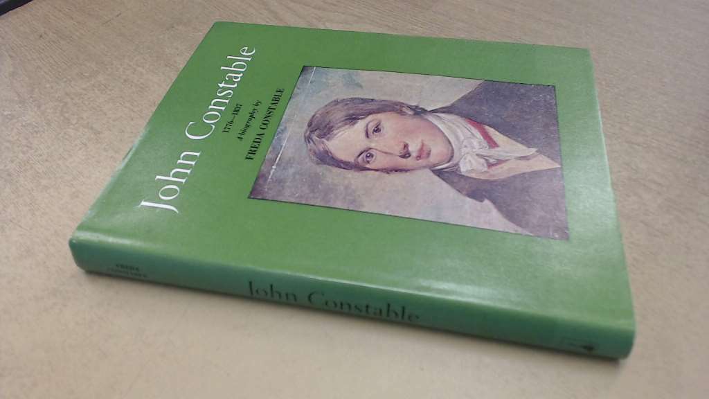 John Constable: A Biography, 1776-1837, Constable, Freda, Excellent Book