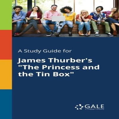 A Study Guide for James Thurber's ''The Princess and the Tin Box''
