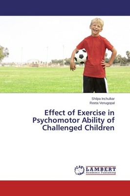 Effect of Exercise in Psychomotor Ability of Challenged Children Shilpa Inchulka