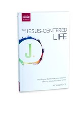The Jesus-Centered Life: The Life You Didn't Think Possible, With the Jesus ...