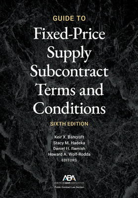 Guide to Fixed-Priced Supply Subcontract Terms and Conditions, Sixth Edition NEW
