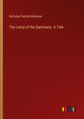 The Lamp of the Sanctuary. A Tale Nicholas Patrick Wiseman Taschenbuch Paperback