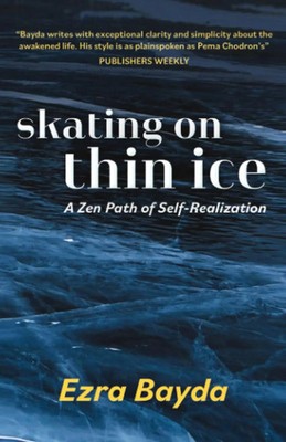 Skating on Thin Ice A Zen Path of Self-Realization Ezra Bayda Taschenbuch 2024
