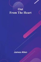 James Allen | Out From The Heart | Taschenbuch | Englisch (2025) | Alpha Edition