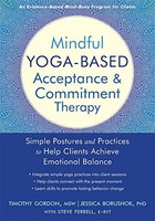 Gordon Timothy - Mindful Yoga-Based Acceptance And Commitment Therapy - G245Z
