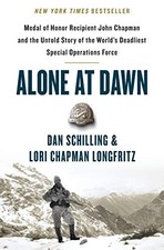 Alone at Dawn: Medal of Honor Empfänger John Chapman und die unerzählte Geschichte von...