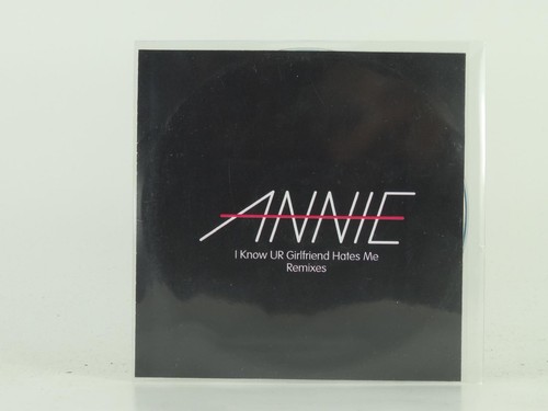 ANNIE I KNOW UR GIRLFRIEND HATES ME REMIXES (D14) 5 Track Promo CD Single also P